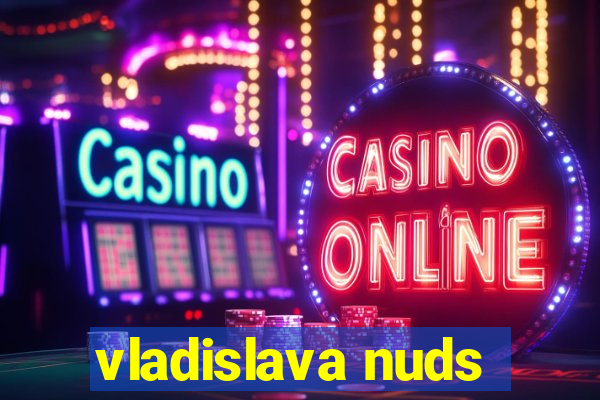 vladislava nuds